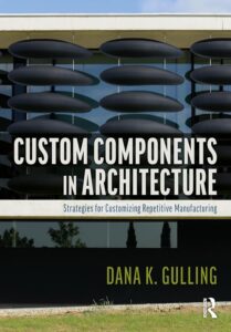 Custom Components in Architecture - Strategies for Customizing Repetitive Manufacturing