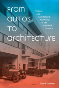 From Autos to Architecture Fordism and Architectural Aesthetics in the Twentieth Century