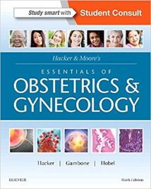 Hacker & Moore’S Essentials Of Obstetrics And Gynecology, 6th ed, 2015