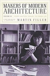 Makers of Modern Architecture - Volume III - From Antoni Gaudí to Maya Lin