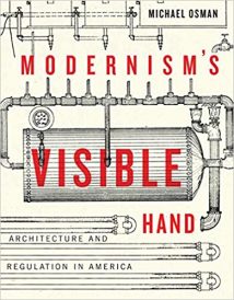 Modernism’S Visible Hand - Architecture And Regulation In America, 2018