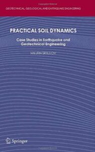 Practical Soil Dynamics - Case Studies In Earthquake And Geotechnical Engineering