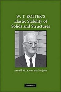 van der Heijden A. M. A., W. T. Koiter's Elastic Stability of Solids and Structures, 2008